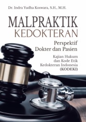 Malpraktik Kedokteran Perspektif Dokter Dan Pasien Kajian Hukum Dan Kode Etik Kedokteran Indonesia Single Edition