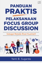 Panduan Praktis Pelaksanaan Focus Group Discussion Sebagai Metode Riset Kualitatif Single Edition