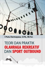 Teori dan Praktik Olahraga Rekreatif dan Sport Outbound