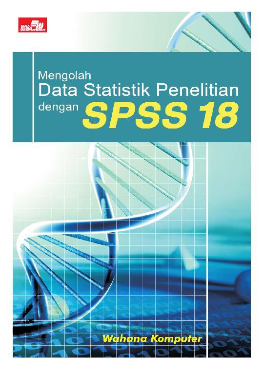 Jual Buku Mengolah Data Statistik Penelitian Dengan Spss 18 Oleh Wahana Komputer Gramedia Digital Indonesia