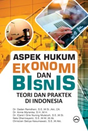 ASPEK HUKUM EKONOMI DAN BISNIS (TEORI DAN PRAKTEK DI INDONESIA) Single Edition