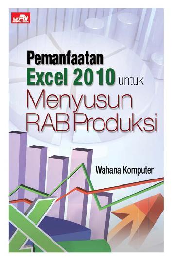 Pemanfaatan Excel 2010 Untuk Menyusun Rab Produksi Book By