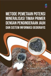 Metode pemetaan potensi mineralisasi timah primer dengan penginderaan jauh dan sistem informasi geografis