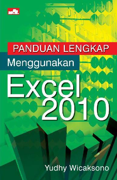 Jual Buku Panduan Lengkap Menggunakan Excel 2010 Oleh Yudhi Wicaksono Gramedia Digital Indonesia