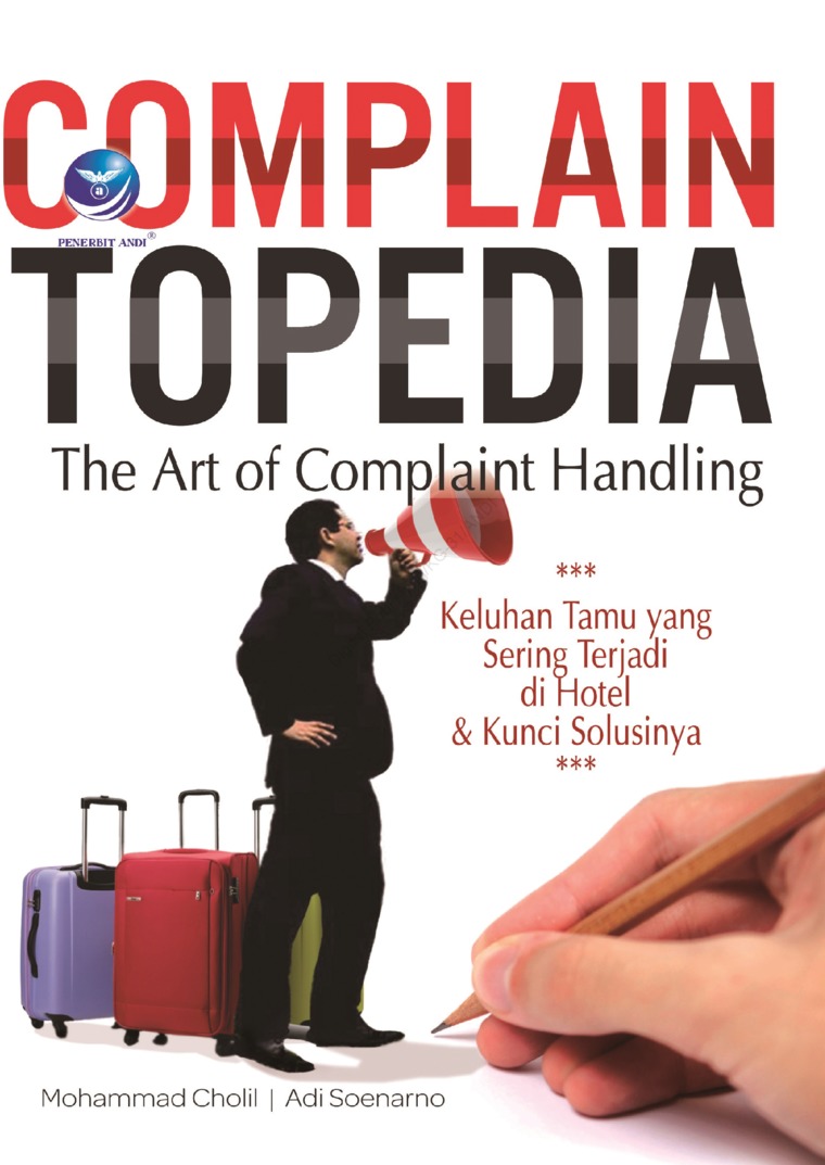 Complain Topedia The Art Of Complaint Handling Keluhan Tamu Yang Sering Terjadi Di Hotel Dan Kunci Solusinya Book By Mohammad Cholil Dan Adi Soenarno Gramedia Digital