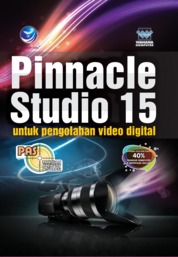 Panduan Aplikatif Dan Solusi Pinnacle Studio 15 Untuk Pengolahan Video Digital