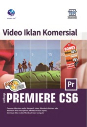 Panduan Aplikatif dan Solusi Video Iklan Komersial dengan Adobe Premiere CS6