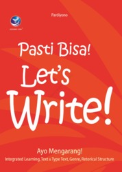 Pasti Bisa! Let`s Write!, Ayo Mengarang! Integrated Learning, Text Dan Type Text, Genre, Retorical Structure