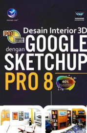 Panduan Aplikatif Dan Solusi: Desain Interior 3D Google Dengan Sketchup Pro 8