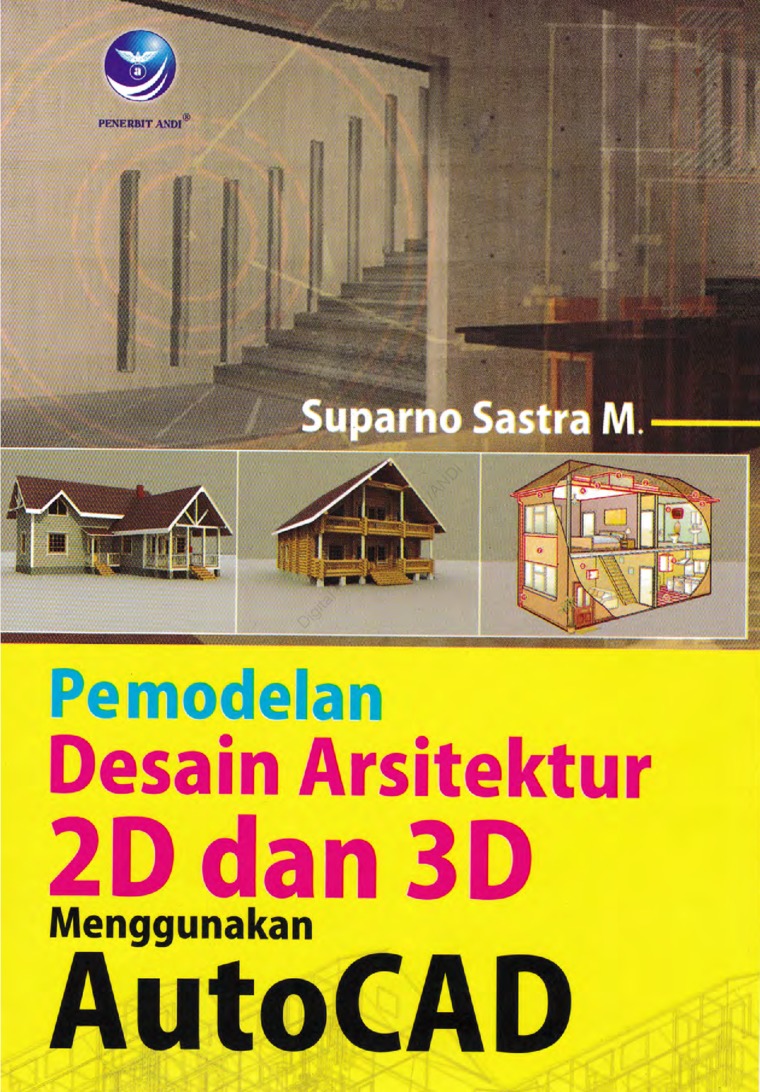 Pemodelan Desain Arsitektur 2D Dan 3D Menggunakan AutoCAD Book By Suparno Sastra M Gramedia Digital