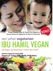 Seri Sehat Vegetarian Ibu Hamil Vegan, Berbagai Tip Kesehatan Untuk Ibu Hamil
