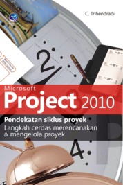 Microsoft Project 2010, Pendekatan Siklus Proyek Langkah Cerdas Merencanakan Dan Mengelola Proyek