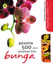 Serial Galeri Eksotika: Pesona 500 Jenis Tanaman Hias Bunga