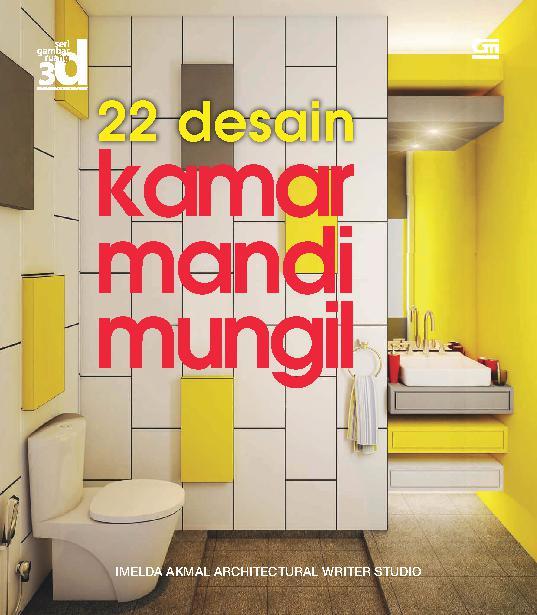 Seri Gambar Ruang 3d 22 Desain Kamar Mandi Mungil Book By Imelda Akmal Architecture Writer Studio Gramedia Digital