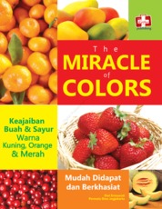 The Miracle Of Colors, Keajaiban Buah Dan Sayur Warna Kuning, Orange Dan Merah