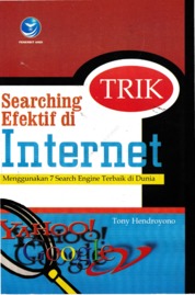 Trik Searching Efektif Di Internet (Menggunakan 7 Search Engine Terbaik Di Dunia)