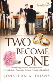 Two Become One, Membangun dan Mewujudkan Pernikahan Bahagia Sesuai Prinsip Alkitabiah