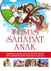 Yesus Sahabat Anak, Pendidikan Agama Kristen Dan Budi Pekerti Untuk Mempersiapkan Iman Anak Sejak Dini