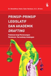Prinsip-Prinsip Legislatif dan Akademik Drafting: Pedoman bagi Perancangan Peraturan Perundang-Undangan