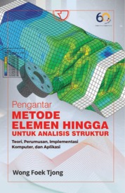 Pengantar Metode Elemen Hingga untuk Analisis Struktur: Teori, Perumusan, Implementasi Komputer, dan Aplikasi