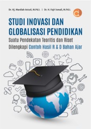Studi Inovasi Dan Globalisasi Pendidikan Suatu Pendekatan Teoritis dan Riset Dilengkapi Contoh Hasil R & D Bahan Ajar