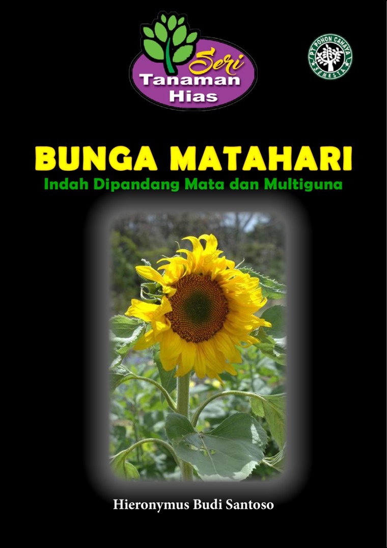 Seri Tanaman Hias: Bunga Matahari (Enak Dipandang Mata dan Multiguna)