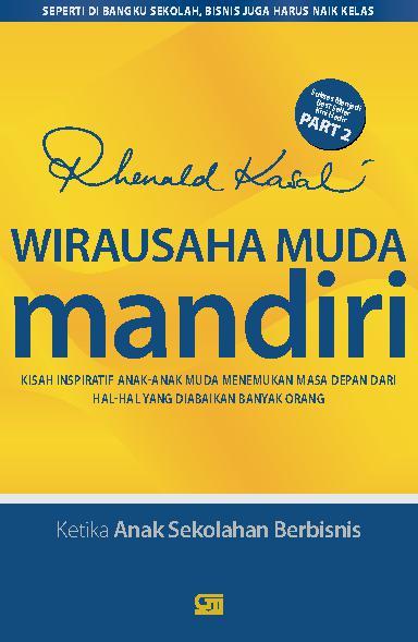 Jual Buku Wirausaha Muda Mandiri 2 Oleh Rhenald Kasali Gramedia Digital Indonesia