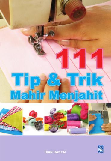 111 Tip & Trik Mahir Menjahit