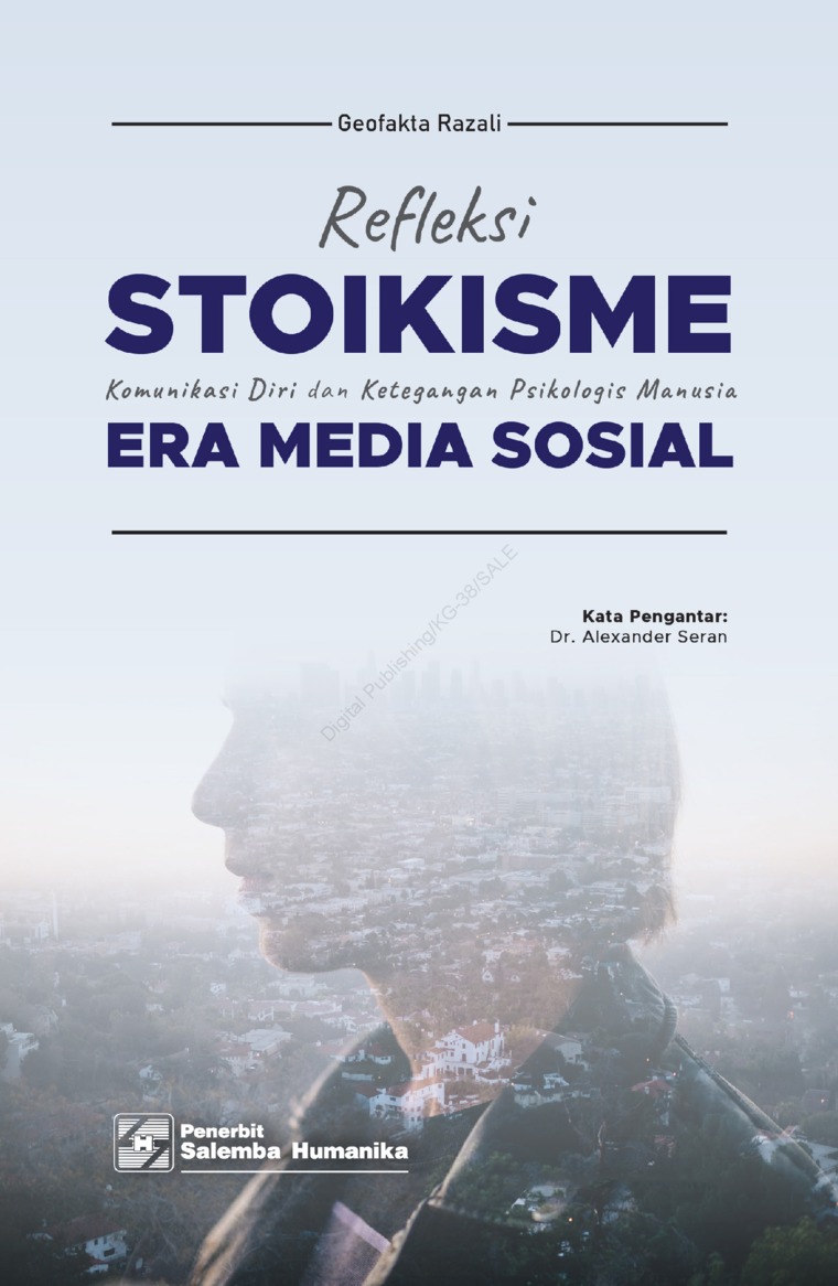 Refleksi Stoikisme, Komunikasi Diri, dan Ketegangan Psikologis Manusia Era Media Sosial