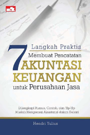 7 Langkah Praktis Membuat Pencatatan Akuntansi Keuangan Untuk Perusahaan Jasa By Hendri Yulius