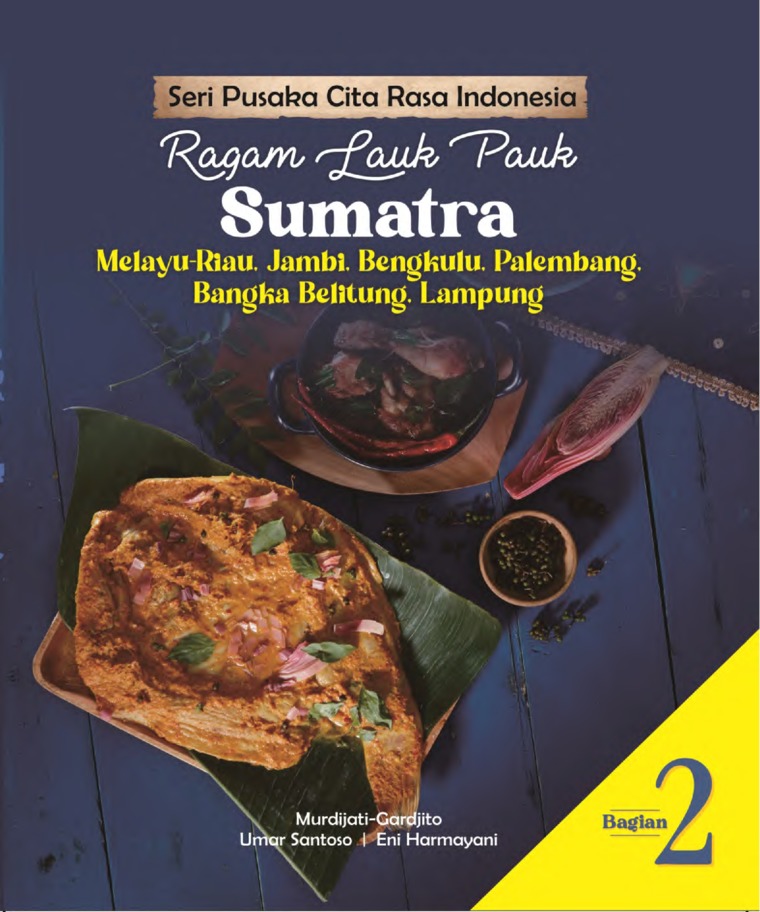 Seri Pusaka Cita Rasa Indonesia: Ragam Lauk-Pauk Sumatra, Bagian 2